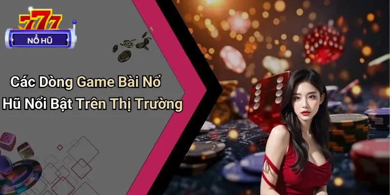 game bài nổ hũ 3 Game Bài Nổ Hũ