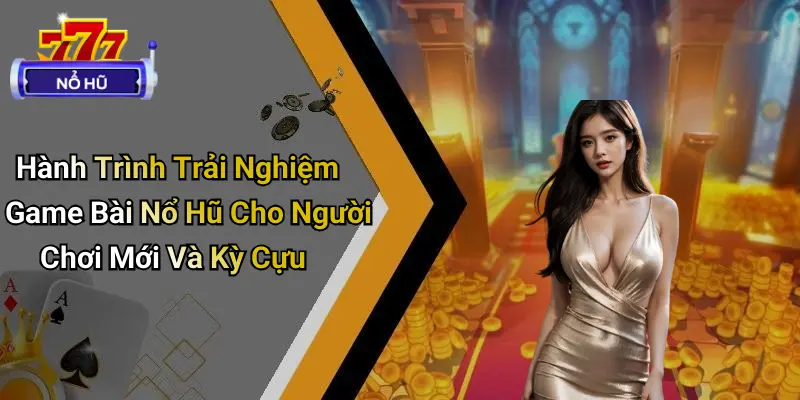 game bài nổ hũ 2 Game Bài Nổ Hũ