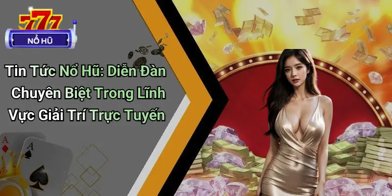 Tin Tức Nổ Hũ