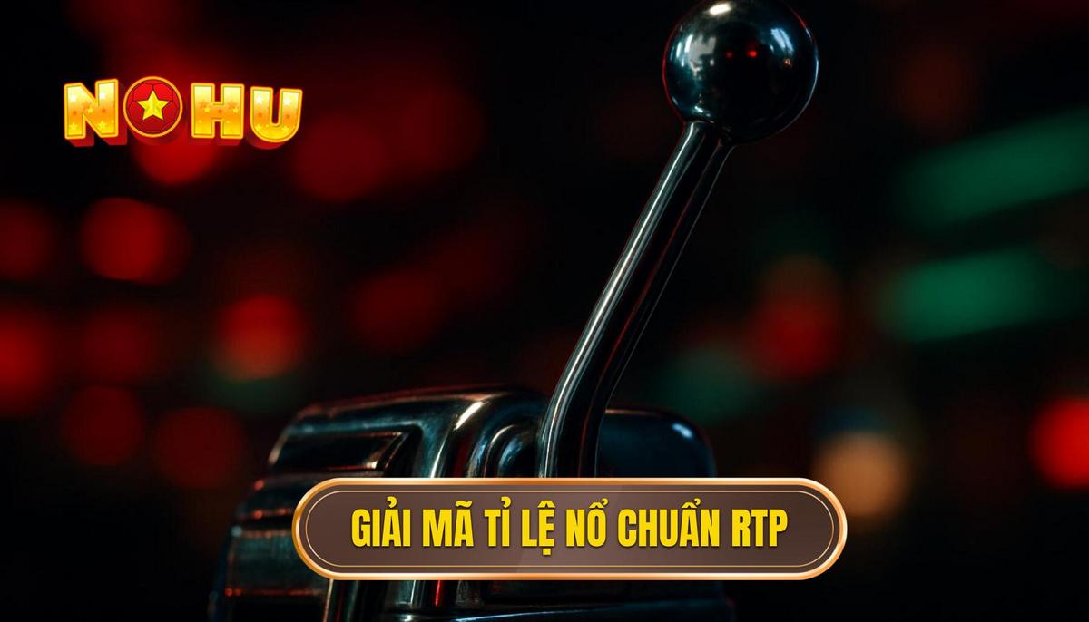 Giải Mã Tỉ Lệ Nổ Chuẩn_ RTP và RNG