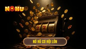thumb - nổ hũ cơ hội lớn