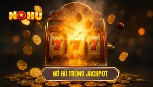 thumb - nổ hũ trúng jackpot