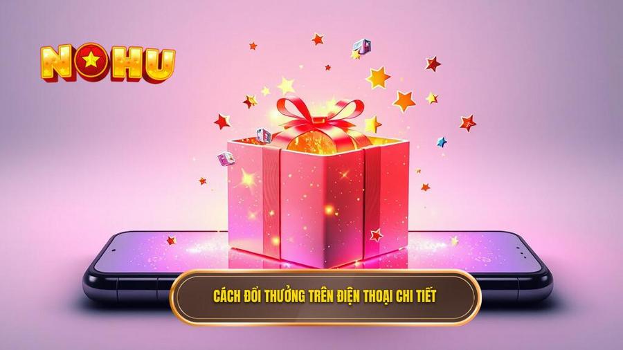 Hiểu rõ về hình thức đổi thưởng trên điện thoại