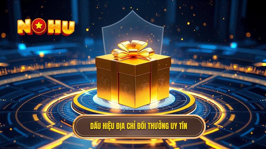 Thế nào là một địa chỉ đổi thưởng online uy tín?