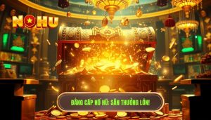 Nổ hũ hôm nay có đáng xuống tiền để thử vận may