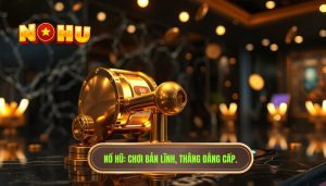 Bắt đầu chơi nổ hũ sao cho không bị “cuốn” ngay từ đầu